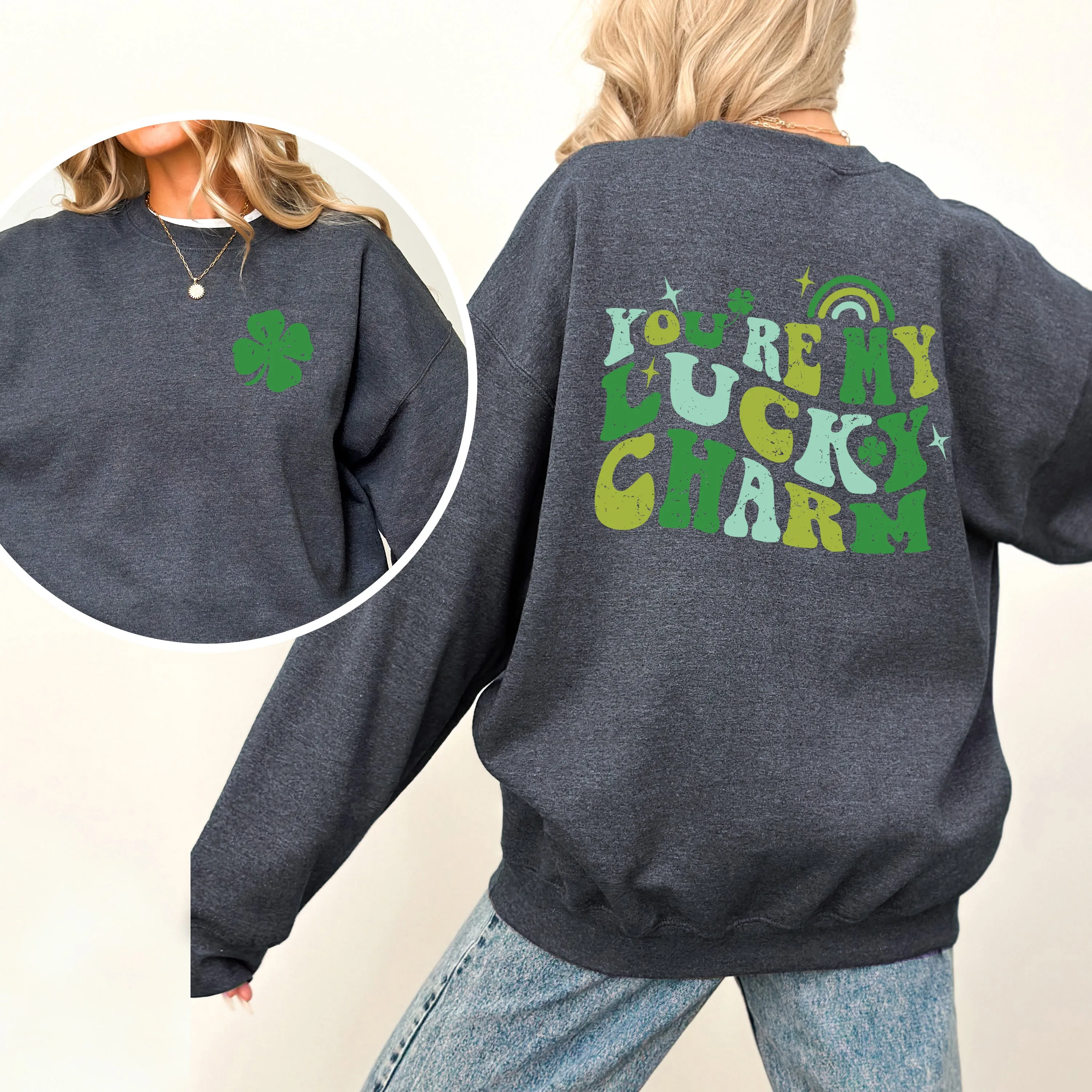 You're My Lucky Charm | Front and Back Sweatshirt